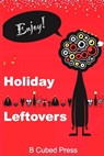 Holiday Leftovers - Bob L. Brown - 9781949476354
