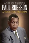 Paul Robeson: A Song for Freedom - Andrew Norman - 9781949515350