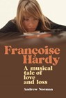 Françoise Hardy - Andrew Norman - 9781949515367