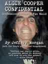 Alice Cooper Confidential - Jeffrey Morgan - 9781949515442