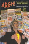 ARGH!: The Ups and Downs of Life as a Comic Book Creator - Tim Quinn - 9781949515503