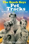 The Beach Boys: Pet Tracks - Michael Francis Taylor - 9781949515619