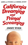 California Dreaming and Primal Screaming - Jimmy Ryan - 9781949515763