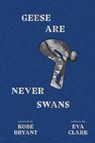 Geese Are Never Swans - Eva Clark - 9781949520057