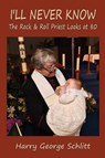 I'll Never Know - Harry George Schlitt - 9781949534290