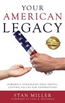 Your American Legacy - Stan Miller - 9781949535914