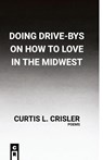 Doing Drive-Bys On How To Find Love In The Midwest - Curtis L Crisler - 9781949540499