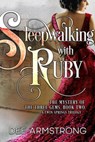Sleepwalking with Ruby - Dee Armstrong - 9781949551020