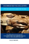 Columbian Red Tail Boa as Pets - Lolly Brown - 9781949555271