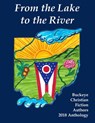From the Lake to the River: Buckeye Christian Fiction Authors 2018 Anthology - Bettie Boswell ; Carole Brown ; Cindy Thomson ; JPC Allen ; Michelle L. Levigne ; Rebecca Waters ; Sandra Merville Hart ; Sharyn Kopf ; Tamera Lynn Kraft - 9781949564013