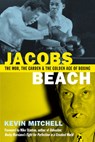 Jacobs Beach: The Mob, the Garden and the Golden Age of Boxing - Kevin Mitchell - 9781949590029