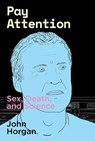 Pay Attention - John Horgan - 9781949597097