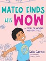 Mateo Finds His Wow - Gabi Garcia - 9781949633054