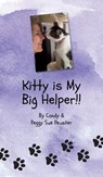 Kitty is My Big Helper!! - Peggy Sue Peuster - 9781949635126