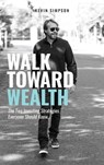 Walk Toward Wealth: The Two Investing Strategies Everyone Should Know - Kevin Simpson - 9781949635270