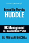 Beyond the Morning Huddle - Dr Ann Marie Gorczyca - 9781949642209