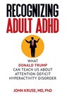 Recognizing Adult ADHD - Ph D John Kruse - 9781949642247