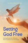 Setting God Free - Sean Olaoire - 9781949643886