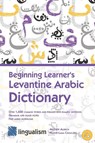 Beginning Learner's Levantine Arabic Dictionary - Nadine-Lama Choucaire ; Matthew Aldrich - 9781949650105