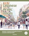 Lebanese Arabic Voices: Authentic Listening and Reading Practice in Levantine Colloquial Arabic - Matthew Aldrich - 9781949650990