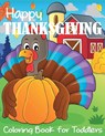 Happy Thanksgiving Coloring Book for Toddlers - Blue Wave Press - 9781949651225