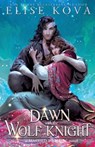 Kova, E: Dawn with the Wolf Knight - Elise Kova - 9781949694635