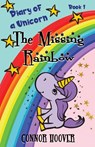 The Missing Rainbow - Connor Hoover - 9781949717181