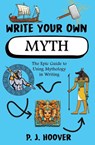 Write Your Own Myth - P. J. Hoover - 9781949717464