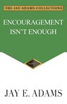 Adams, J: Encouragement Isn't Enough - Jay E Adams - 9781949737455