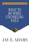 Adams, J: What to Do When Counseling Fails - Jay E. Adams - 9781949737585