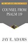 Adams, J: Counsel From Psalm 119 - Jay E. Adams - 9781949737608