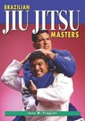 Brazilian Jiu Jitsu Masters - FRAGUAS,  Jose M - 9781949753356