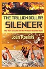 The Trillion Dollar Silencer: Why There Is So Little Anti-War Protest in the United States - Joan Roelofs - 9781949762587