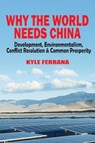 Why the World Needs China - Kyle Ferrana - 9781949762877