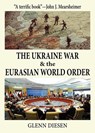 The Ukraine War & the Eurasian World Order - Glenn Diesen - 9781949762952