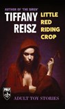 Little Red Riding Crop - Tiffany Reisz - 9781949769418