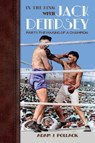 In the Ring With Jack Dempsey - Part I - Adam J Pollack - 9781949783018
