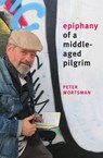 Epiphany of a Middle-Aged Pilgrim - Peter Wortsman - 9781949790481