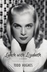 Lunch with Lizabeth - Todd Hughes - 9781949790696