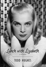 Lunch with Lizabeth - Todd Hughes - 9781949790801