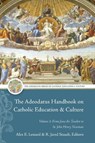 The Adeodatus Handbook on Catholic Education and Culture - Alex E. Lessard ; Jared R. Staudt - 9781949822540