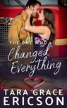 The One Who Changed Everything - Tara Grace Ericson - 9781949896732