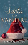 Santa is a Vampire - Damian Serbu - 9781949909456