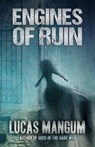 Engines of Ruin - Lucas Mangum - 9781949914344