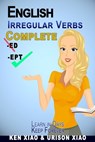 English Irregular Verbs Complete: Learn in Days, Keep Forever - Urison Xiao - 9781949916089