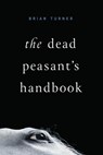 The Dead Peasant's Handbook - Brian Turner - 9781949944556