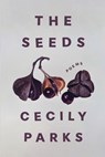 The Seeds - Cecily Parks - 9781949944891