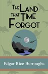 The Land that Time Forgot - Edgar Rice Burroughs - 9781949982817