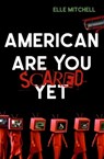 American Are You Scared Yet - Elle Mitchell - 9781949990997