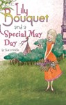 Lily Bouquet and a Special May Day - Sue Wolfe - 9781950034093